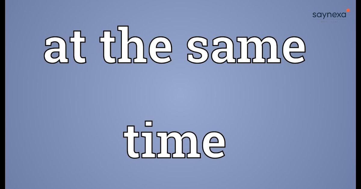 At the same time