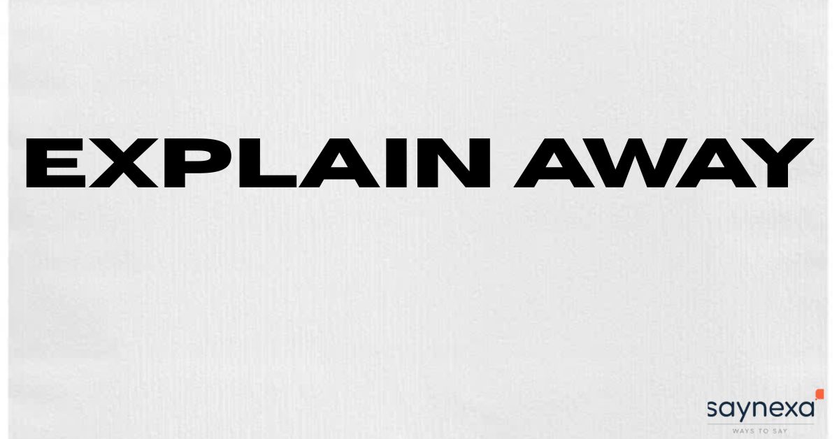Explain away