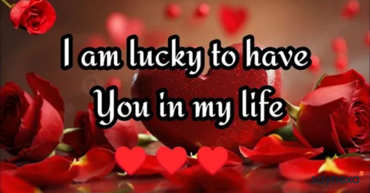 I am so lucky to love you