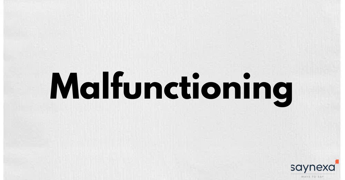 Malfunctioning