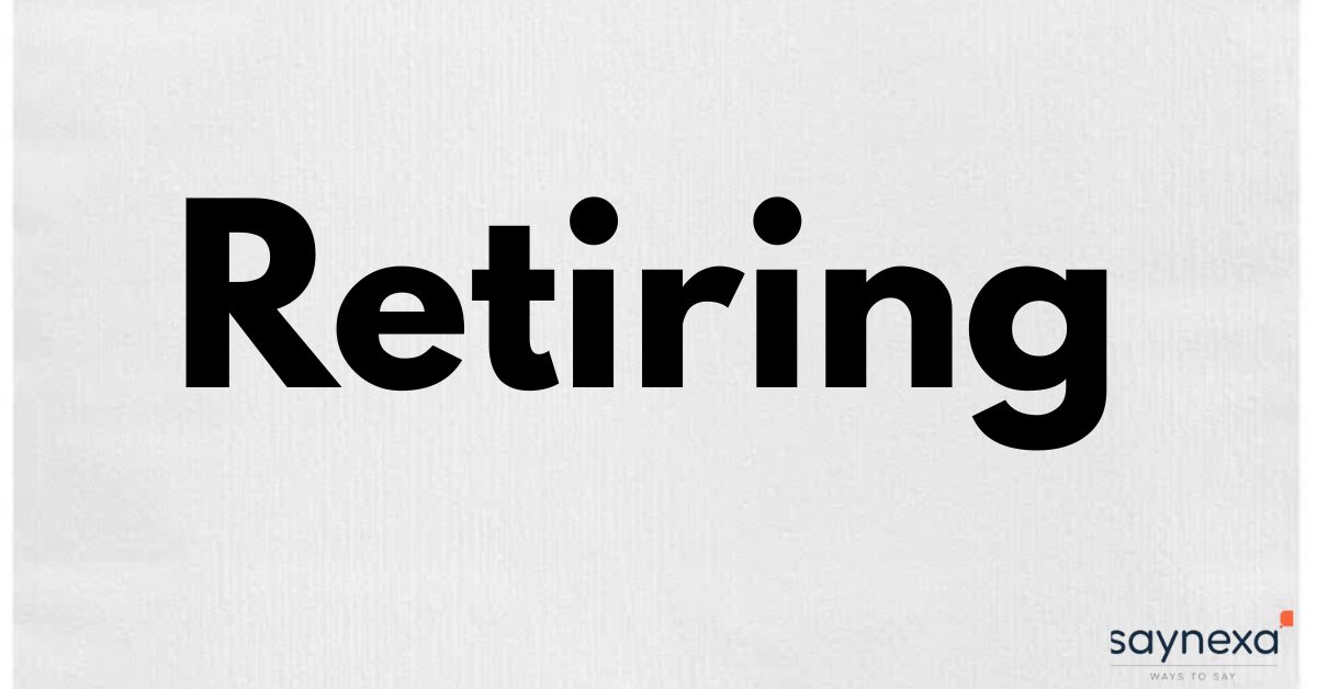 Retiring