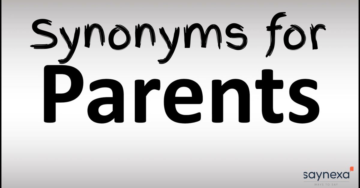 Synonyms for Parent