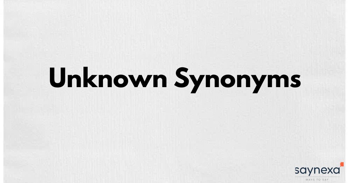 Unknown Synonyms