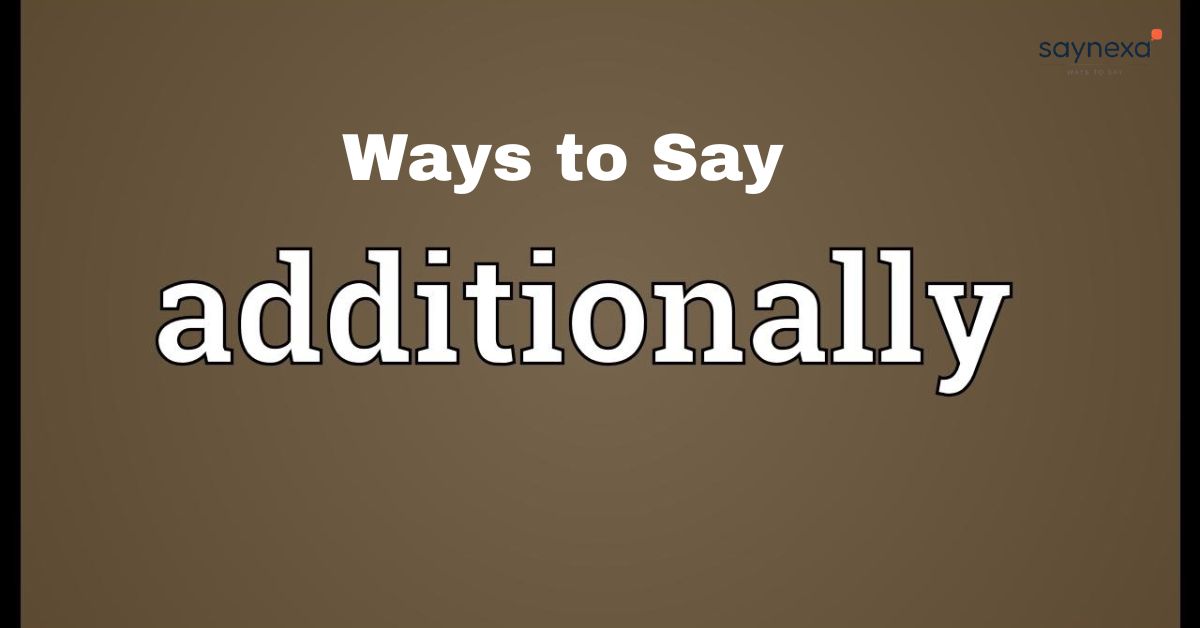 Ways to Say Additionally