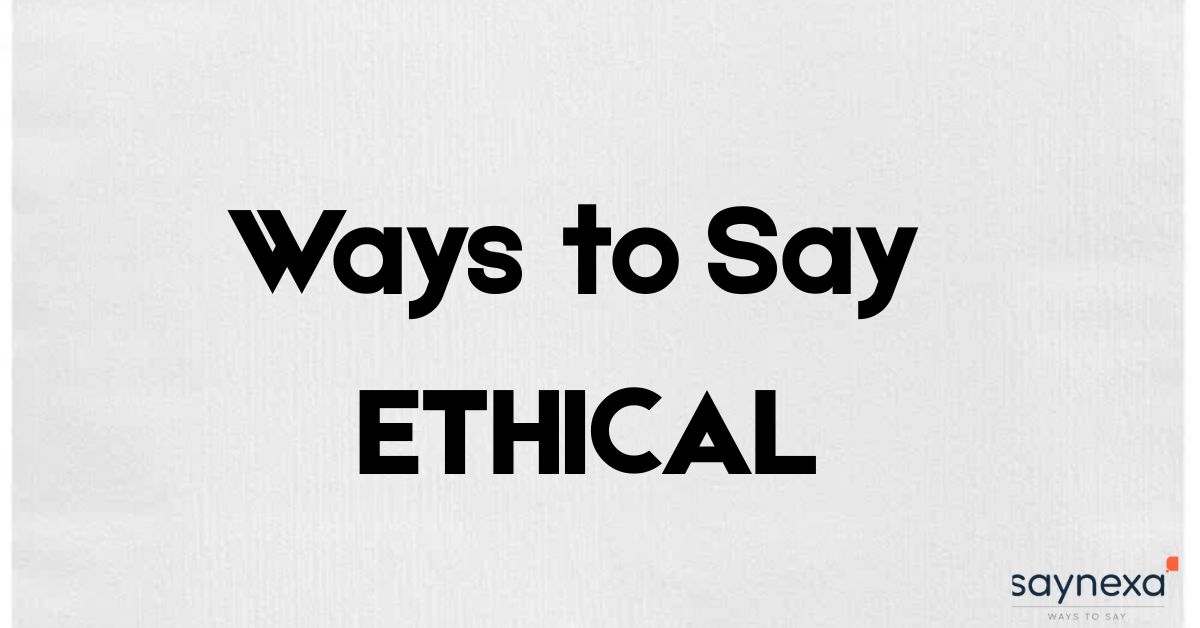 Ways to Say ETHICAL