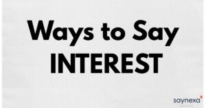 Ways to Say INTEREST